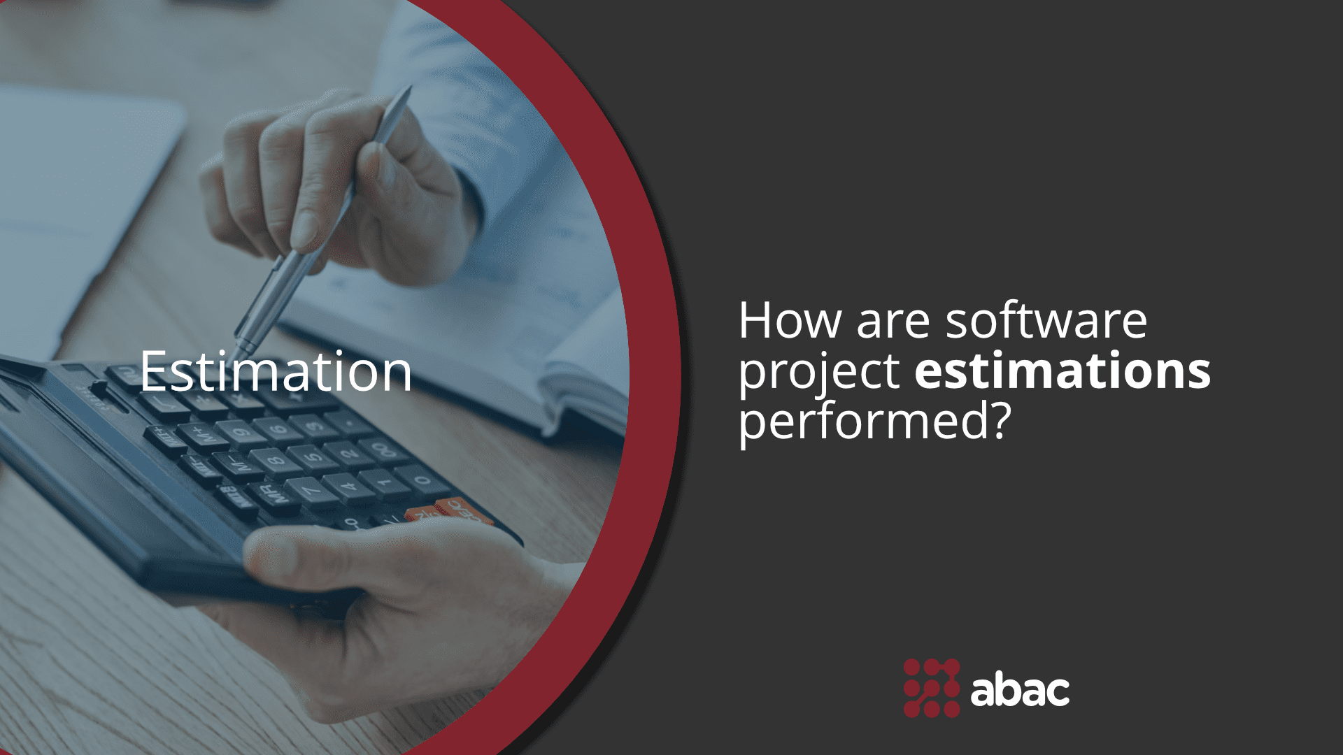 IT Project Estimation: Here’s How To Do It The Right Way - abac